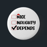 Bóton Redondo 5.08cm Bela travessura Depende da Lista de Natal de Papai<br><div class="desc">Bela travessura Depende da Lista de Natal de Papais noeis</div>