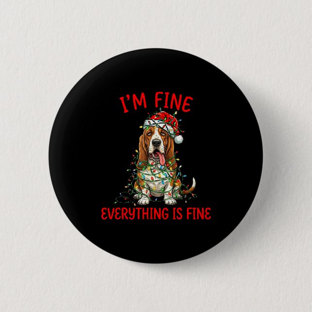 Bóton Redondo 5.08cm Bet Hound Dog Christmas I'm Fine Everything Is Fin (Frente)