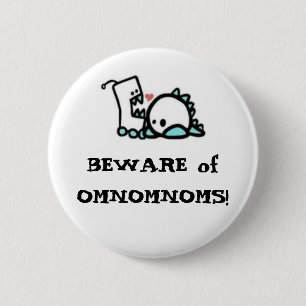 Bóton Redondo 5.08cm BEWARE de OMNOMNOMS!
