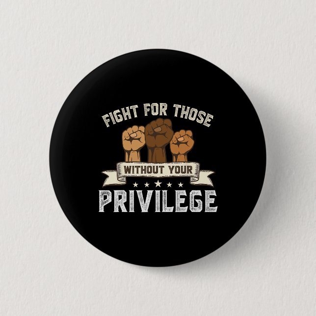 Bóton Redondo 5.08cm Bhm Fight For Without Your Privilege Black History (Frente)