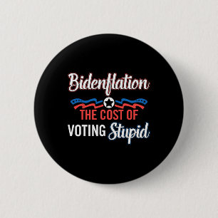 Bóton Redondo 5.08cm Biden Flation O Custo De Votar Estúpido Anti Biden
