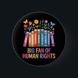 Bóton Redondo 5.08cm Big Fan Of Human Rights<br><div class="desc">Big Fan Of Human Rights</div>