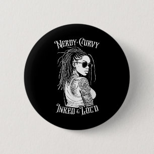 Bóton Redondo 5.08cm Black Girl Nerdy Curvy Inked E Locd Tattoo Woma