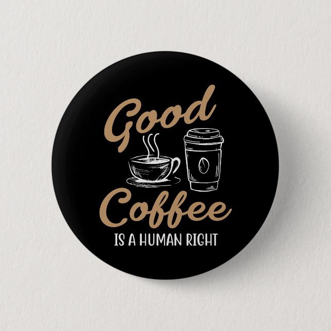 Bóton Redondo 5.08cm Bom café é um direito humano (Frente)
