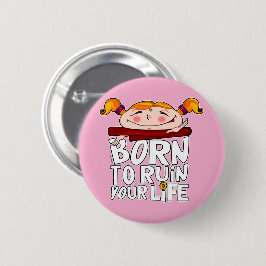 Bóton Redondo 5.08cm Born to ruin your life