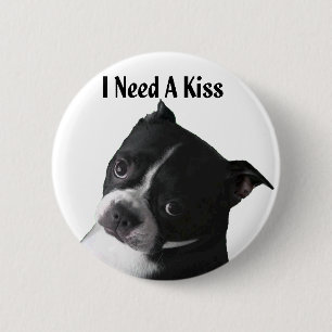 Bóton Redondo 5.08cm Boston Terrier:  Eu preciso um beijo