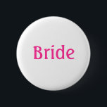 Bóton Redondo 5.08cm Botão Bride<br><div class="desc">Botão para a noiva com a palavra noiva em uma letra magenta escura. Excelente para a Festa Bridal,  Noivado ou dia de casamento</div>