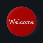 Bóton Redondo 5.08cm Botão da "boa vinda"<br><div class="desc">Características deste design do botão a mensagem "boa vinda". Poderiam talvez ser usadas como uma maneira do divertimento de cumprimentar pessoas em uma conferência,  no recolhimento,  ou no algum outro evento.</div>