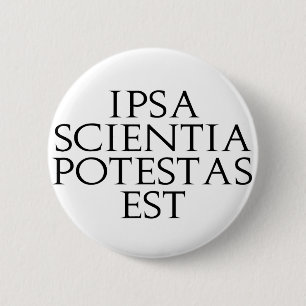 Bóton Redondo 5.08cm Botão de Ipsa Scientia Potestas Est