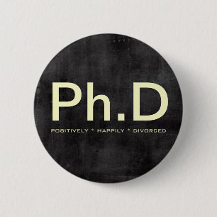 Bóton Redondo 5.08cm Botão engraçado do Ph.D (divorciado positivament