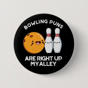 Bóton Redondo 5.08cm Bowling Puns Are Right Up My Alley Pun Dark BG