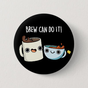 Bóton Redondo 5.08cm Breu Pode Fazer Isso Engraçado Café Tea Pun Dark B