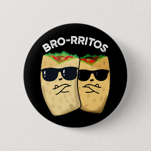 Bóton Redondo 5.08cm Bro-rritos Engraçado Burrito Pun Escuro BG