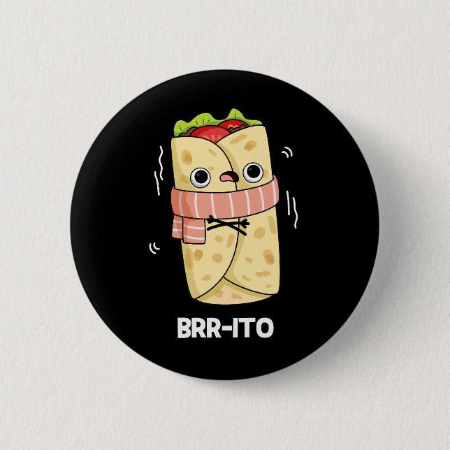 Bóton Redondo 5.08cm Brr-ito Funny Congelando Burrito Frio Pun Dark BG (Frente)