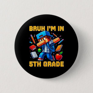 Bóton Redondo 5.08cm Bruh Estou No 5º Ano Dabbing Gamer Ck Para A Escol