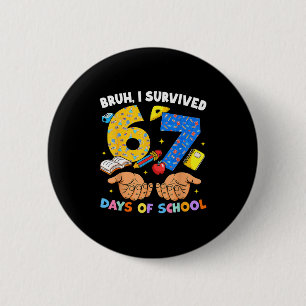 Bóton Redondo 5.08cm Bruh eu sobrevivi 67 dias de aula Six Seven Meme T