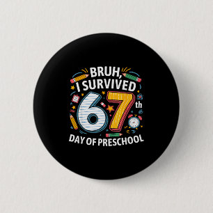 Bóton Redondo 5.08cm Bruh eu sobrevivi ao 67º dia do pré-escolar 67 Mem