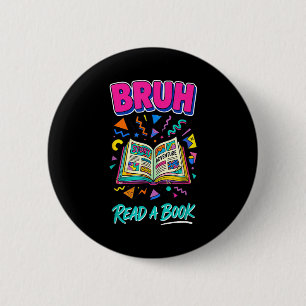 Bóton Redondo 5.08cm Bruh leia um livro engraçado leitura bibliófilo re