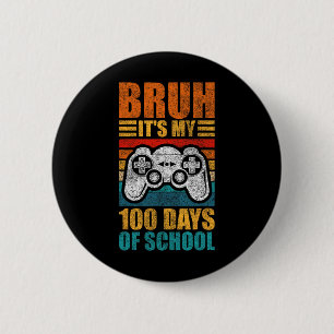 Bóton Redondo 5.08cm Bruh São Meus 100 Dias De Escola Gamer Boy 100º Di