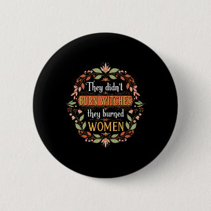 Bóton Redondo 5.08cm Bruxa Feminista Que Não Queimaram Bruxas Que Queim