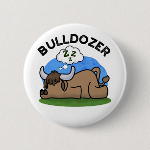 Bóton Redondo 5.08cm Bulldozer Funny Animal Bull Pun