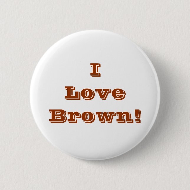 Bóton Redondo 5.08cm Button I Love Brown (Frente)