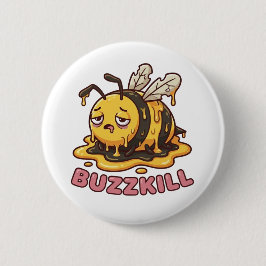 Bóton Redondo 5.08cm Buzzkill Melting Bee Sarcastic Badge