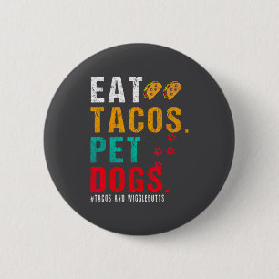 Bóton Redondo 5.08cm Cães de Estimação Comem Tacos Wigglebutts Cão Cita
