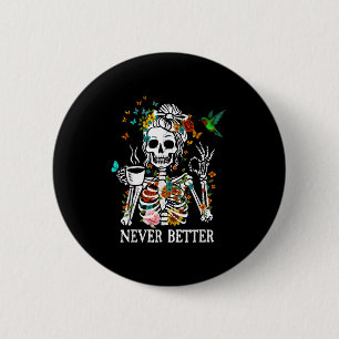 Bóton Redondo 5.08cm Café Bebendo Maluco Mulheres Nunca Melhor Skele