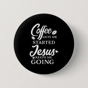 Bóton Redondo 5.08cm Café Me Inicia Jesus Me Mantém Religiosa