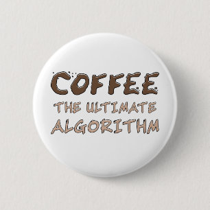 Bóton Redondo 5.08cm Café O Algoritmo Definitivo Engraçado Programador