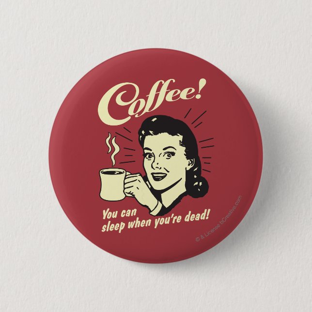 Bóton Redondo 5.08cm Café: Você Pode Dormir Quando Morto (Frente)
