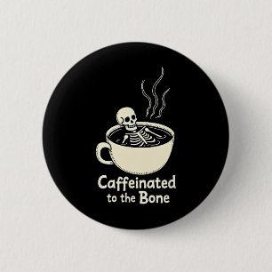 Bóton Redondo 5.08cm Cafeinado Para O Bon Funny Skeleton Coffee Lover