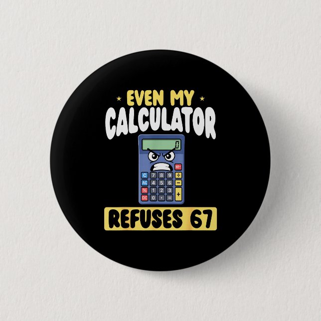 Bóton Redondo 5.08cm Calculadora Engraçada Recusa 67 Matemática (Frente)