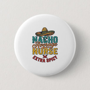 Bóton Redondo 5.08cm Camisa de Enfermeira Divertida Nacho Average Nurse
