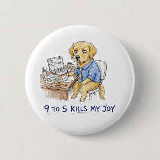 Bóton Redondo 5.08cm Camisa engraçada do Golden Retriever 9 to 5 Mata M