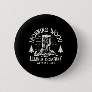 Bóton Redondo 5.08cm Camisa Morning-wood Empresa Madeireira Humorístico