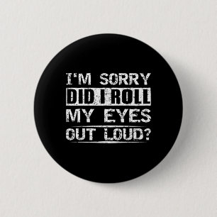 Bóton Redondo 5.08cm Camiseta Did Roll Eyes Out Loud Sarcástica Humorís