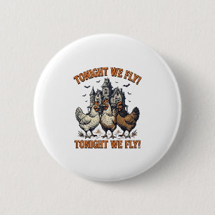 Bóton Redondo 5.08cm Camiseta Tonight We Fly Funny Chicken Halloween De