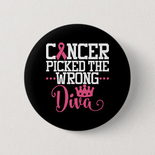 Bóton Redondo 5.08cm Cancer Escolheu A Diva Errada  Citação do Cancer