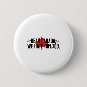 Bóton Redondo 5.08cm Caro Canadá, Nós O Odiamos Demais Contra O Trump P