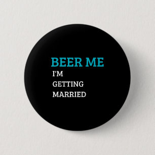Bóton Redondo 5.08cm Cerveja Para Mim Estou Me Casando Camisa de Noivo
