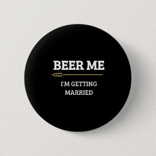 Bóton Redondo 5.08cm Cerveja pra mim Estou Casando Funny Groom Bachelor