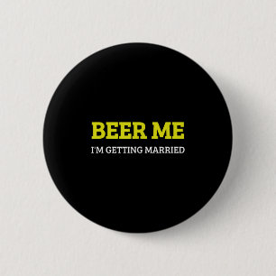 Bóton Redondo 5.08cm Cerveja pra mim Estou me Casando Funny Groom Bache