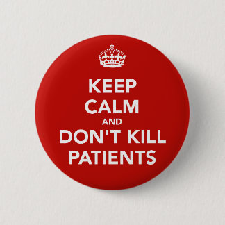 Bóton Redondo 5.08cm Chapa de "keep calm and dont kill patients"