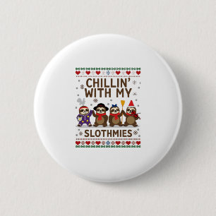 Bóton Redondo 5.08cm Chillin Com Meus Slothmies Engraçado Sloth Ugly Ch