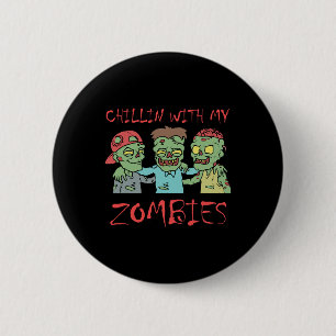 Bóton Redondo 5.08cm Chillin Com Meus Zombies Diversão Halloween