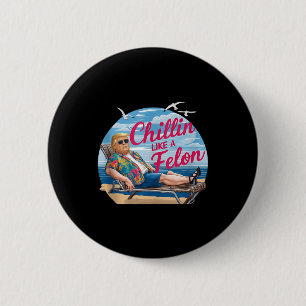 Bóton Redondo 5.08cm Chillin Como Um Felon Funny Trump Summer Beach Usa