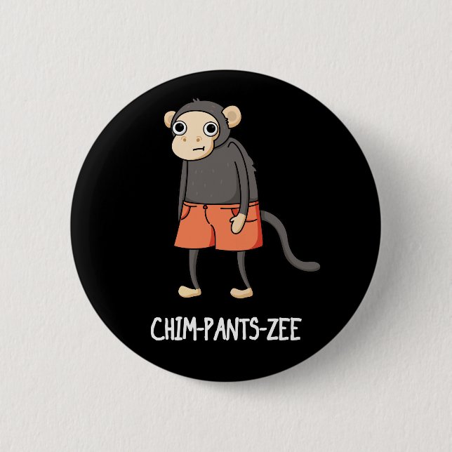Bóton Redondo 5.08cm Chim-Pants-Zee Funny Chimpanzee Monkey Pun Dark BG (Frente)