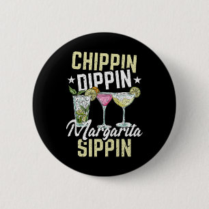 Bóton Redondo 5.08cm Chippin Dippin Margarita Sippin Cinco De Mayo Drin